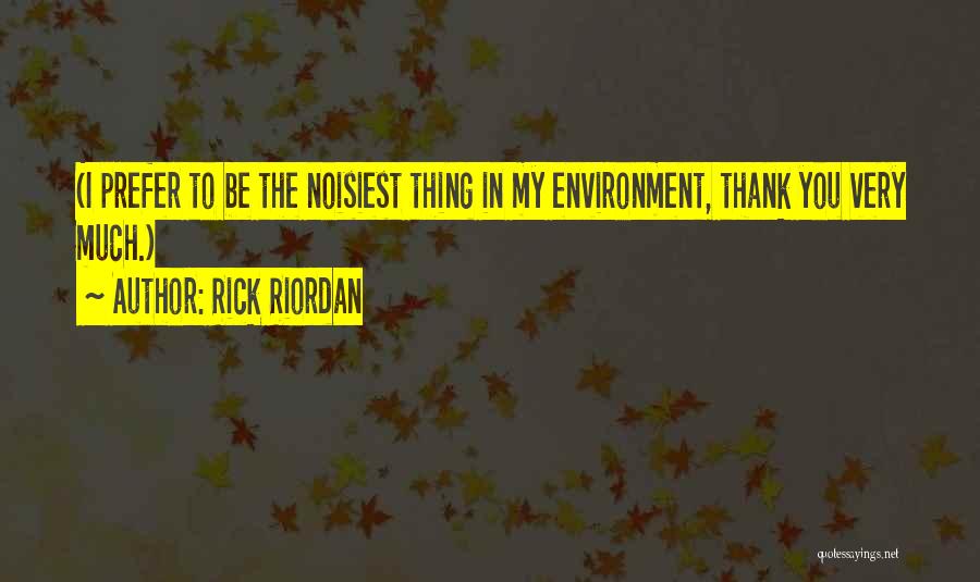 Thank You Very Much Quotes By Rick Riordan