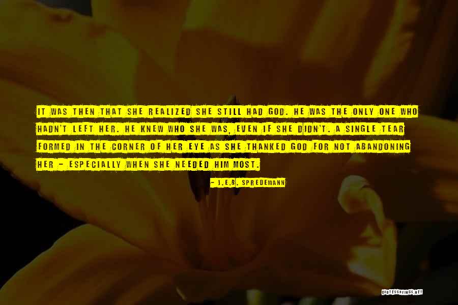 Thanked Him Quotes By J.E.B. Spredemann Thanked Him Quotes By J.E.B. Spredemann