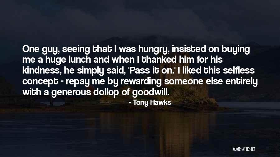 Thanked Him Quotes By Tony Hawks Thanked Him Quotes By Tony Hawks
