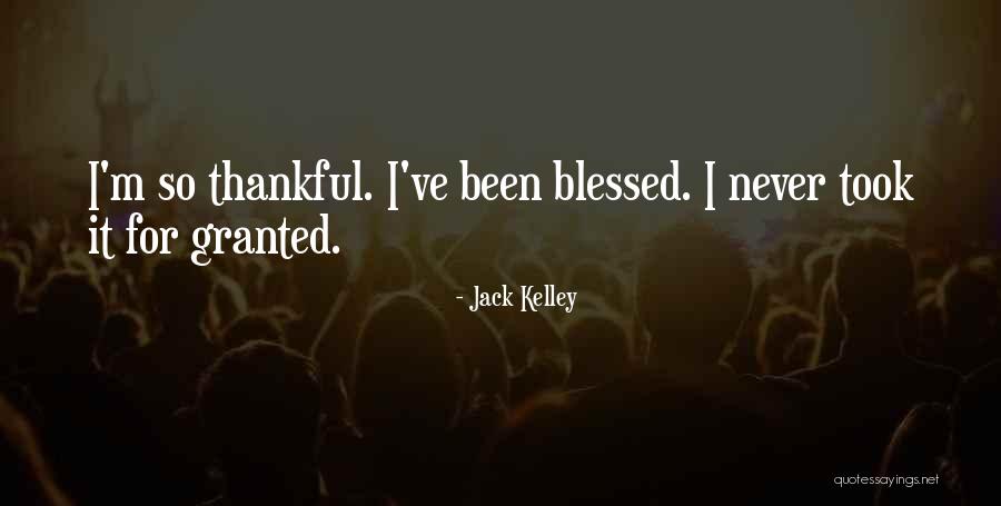 Thankful And Blessed Quotes By Jack Kelley