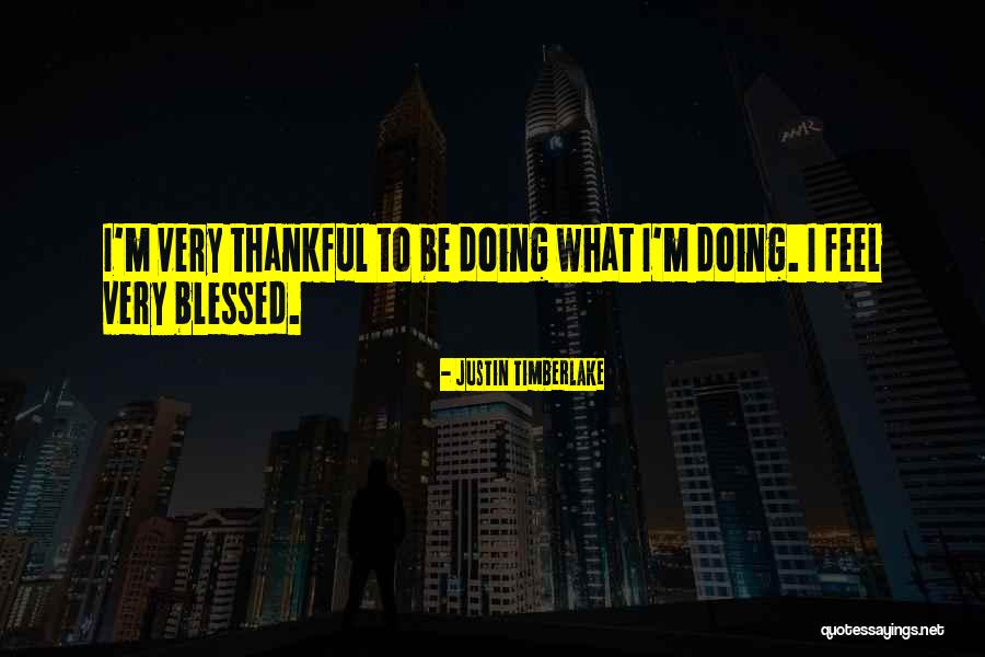 Thankful And Blessed Quotes By Justin Timberlake