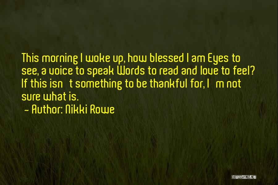 Thankful And Blessed Quotes By Nikki Rowe