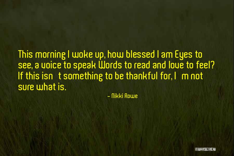 Thankful And Blessed Quotes By Nikki Rowe