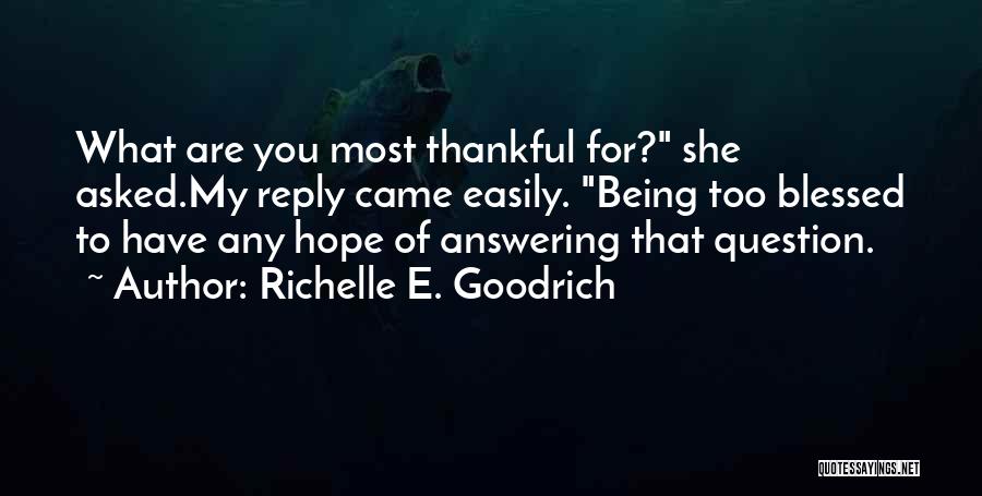 Thankful And Blessed Quotes By Richelle E. Goodrich
