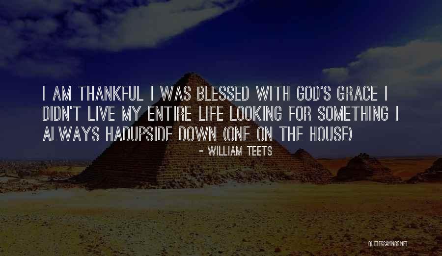 Thankful And Blessed Quotes By William Teets