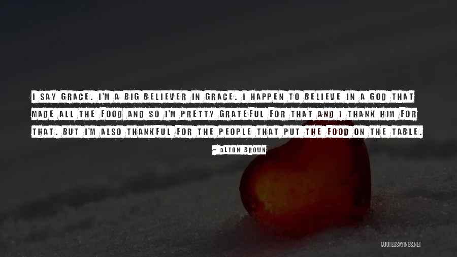 Thankful And Grateful Quotes By Alton Brown Thankful And Grateful Quotes By Alton Brown