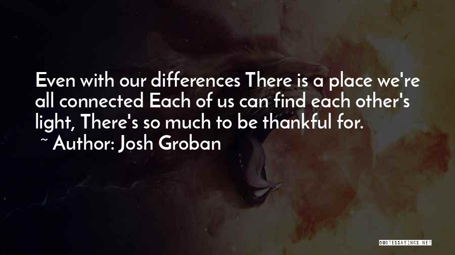 Thankful For Each Other Quotes By Josh Groban