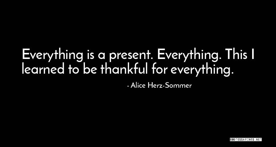 Thankful For Everything I Have Quotes By Alice Herz-Sommer