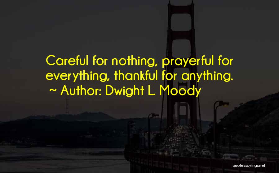 Thankful For Everything I Have Quotes By Dwight L. Moody