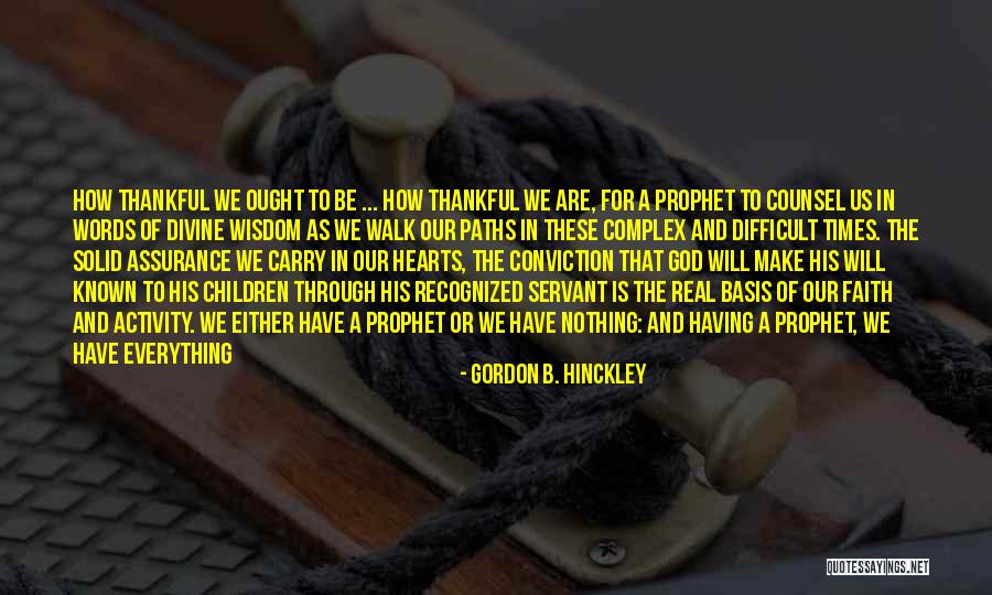 Thankful For Everything I Have Quotes By Gordon B. Hinckley