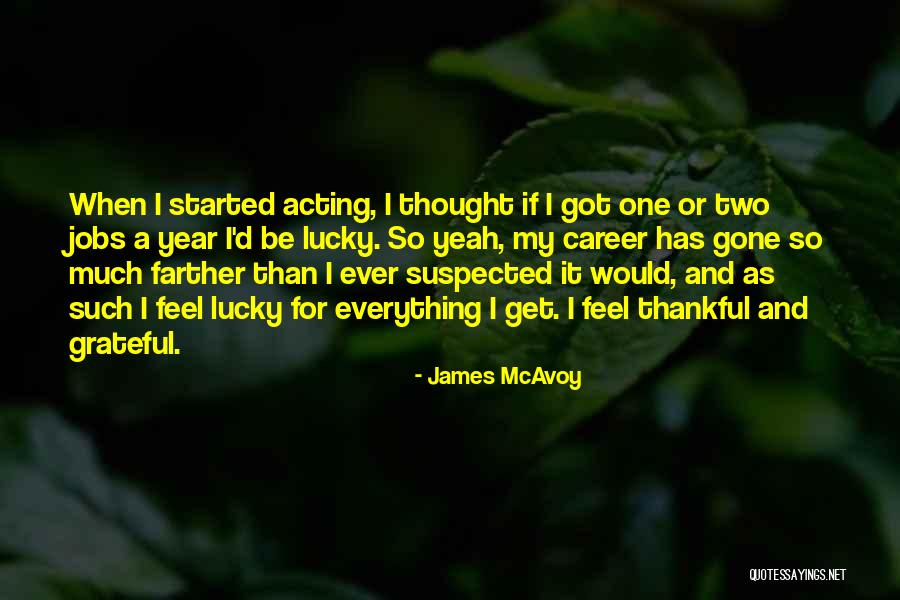 Thankful For Everything I Have Quotes By James McAvoy