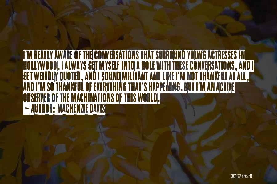 Thankful For Everything I Have Quotes By Mackenzie Davis