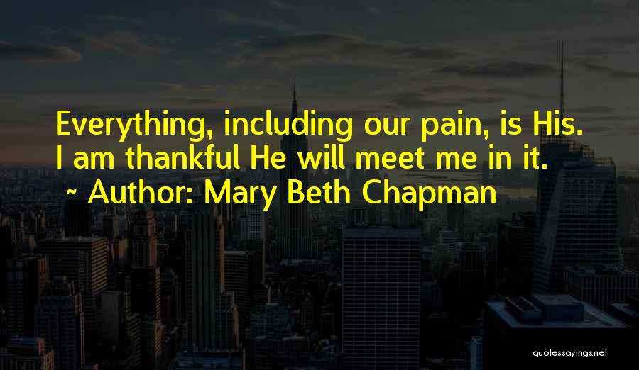 Thankful For Everything I Have Quotes By Mary Beth Chapman