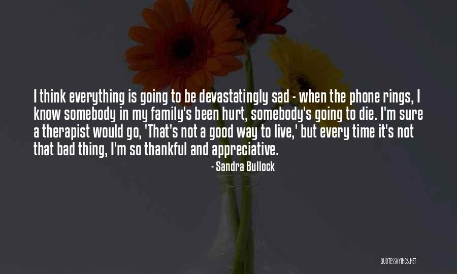 Thankful For Everything I Have Quotes By Sandra Bullock