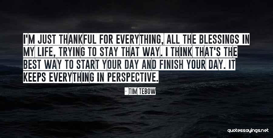 Thankful For Everything I Have Quotes By Tim Tebow