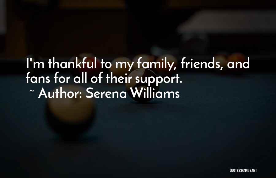 Thankful For Friends Quotes By Serena Williams