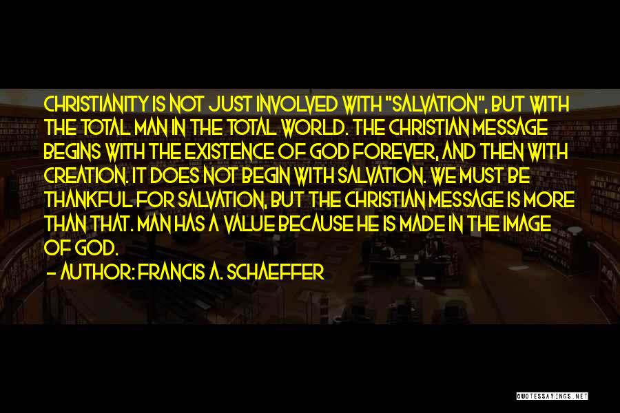 Thankful For God's Creation Quotes By Francis A. Schaeffer