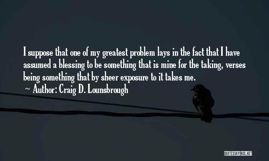 Thankful For Many Blessings Quotes By Craig D. Lounsbrough