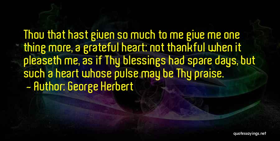 Thankful For Many Blessings Quotes By George Herbert