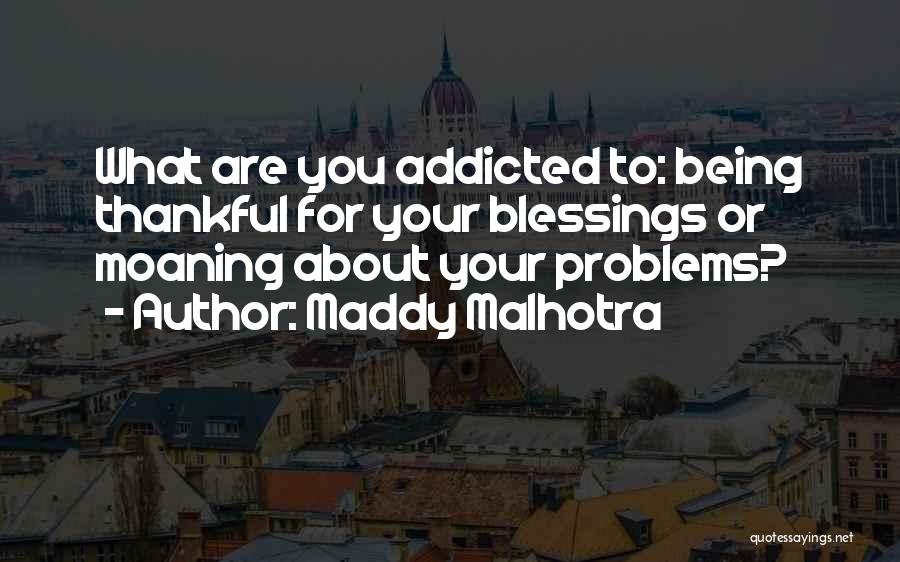 Thankful For Many Blessings Quotes By Maddy Malhotra