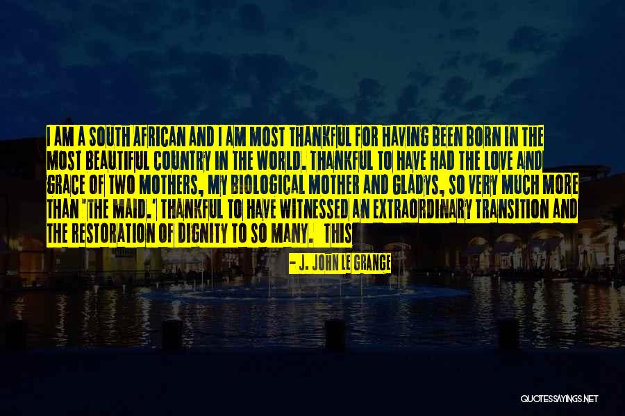 Thankful For My Mother Quotes By J. John Le Grange Thankful For My Mother Quotes By J. John Le Grange