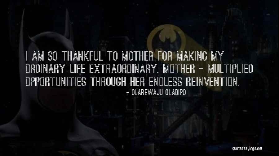 Thankful For My Mother Quotes By Olarewaju Oladipo Thankful For My Mother Quotes By Olarewaju Oladipo