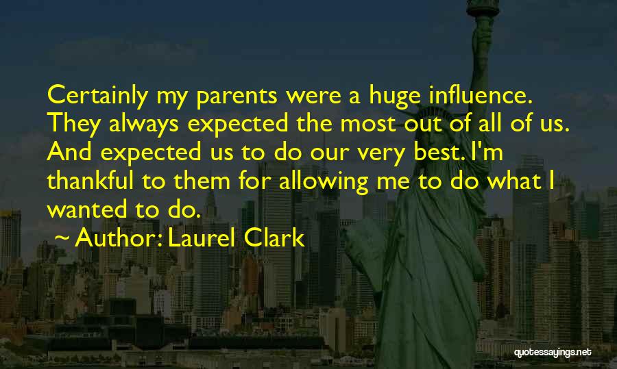 Thankful For My Parents Quotes By Laurel Clark