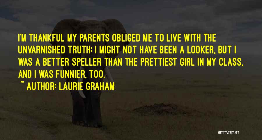 Thankful For My Parents Quotes By Laurie Graham