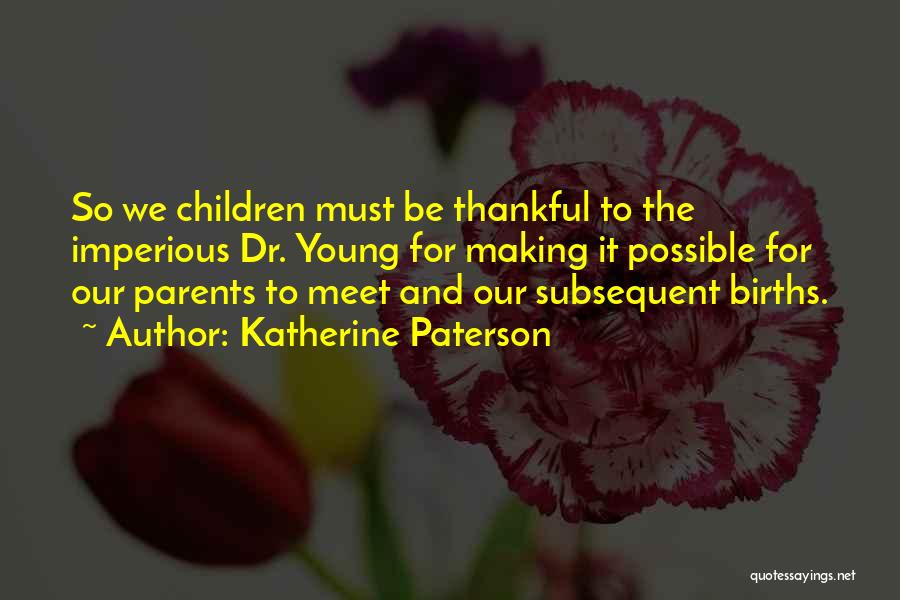 Thankful For Parents Quotes By Katherine Paterson