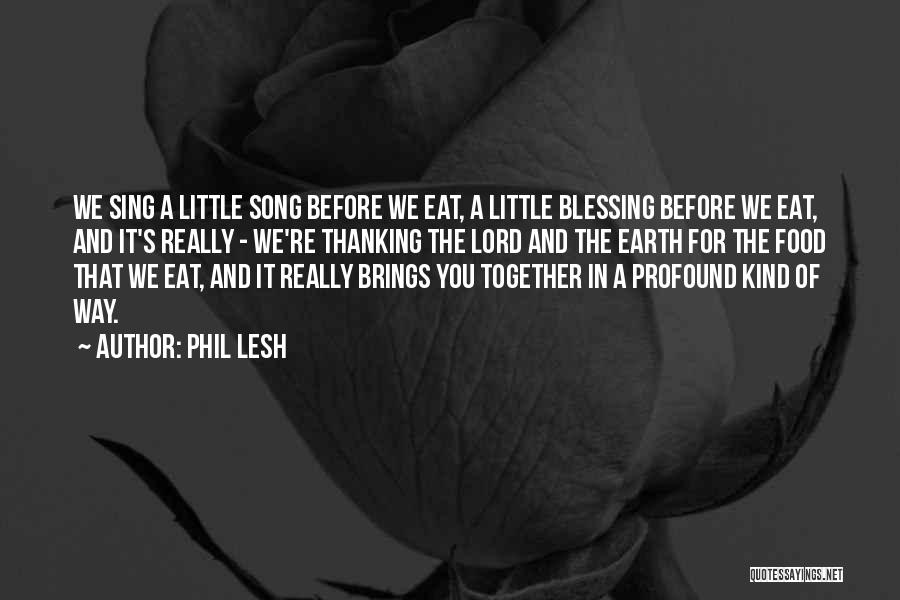 Thankful For Quotes By Phil Lesh