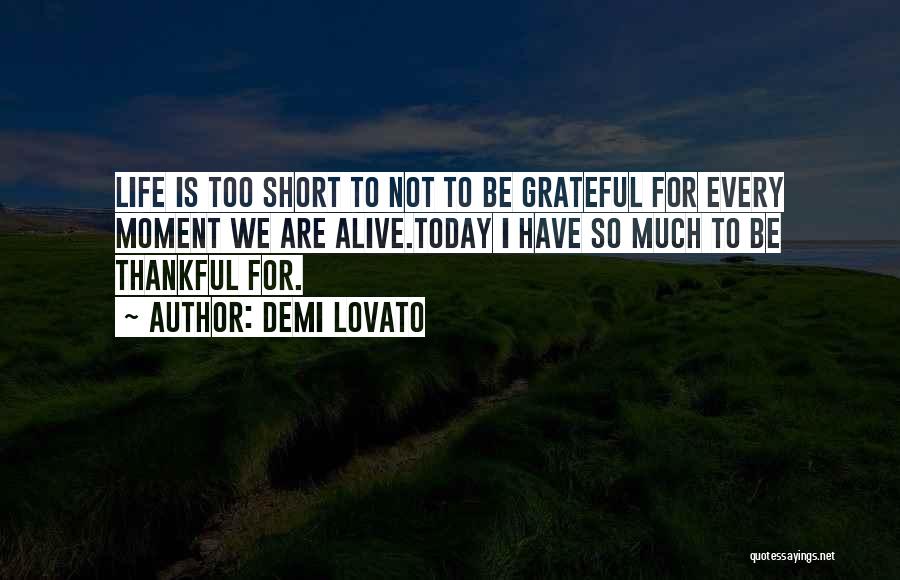 Thankful For So Much Quotes By Demi Lovato
