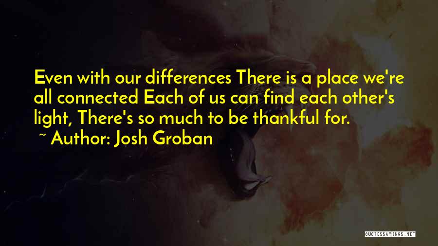 Thankful For So Much Quotes By Josh Groban