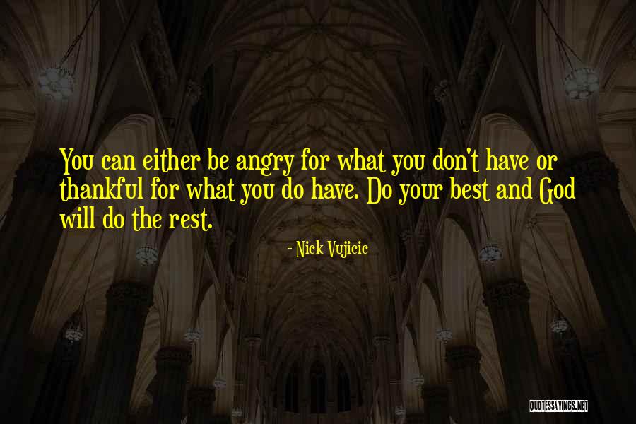Thankful For What You Have Quotes By Nick Vujicic Thankful For What You Have Quotes By Nick Vujicic