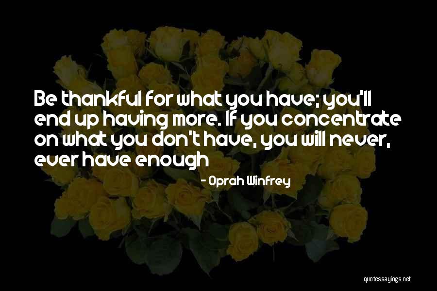 Thankful For What You Have Quotes By Oprah Winfrey Thankful For What You Have Quotes By Oprah Winfrey