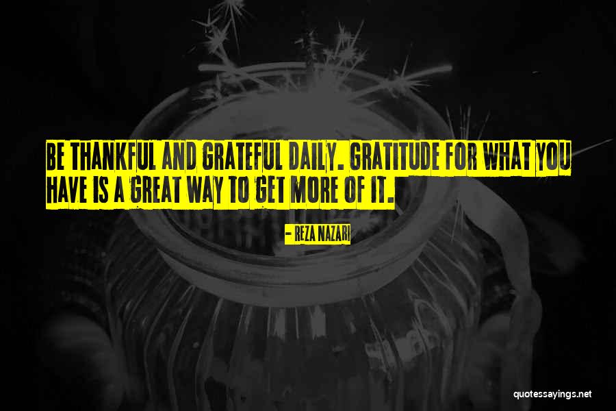 Thankful For What You Have Quotes By Reza Nazari Thankful For What You Have Quotes By Reza Nazari