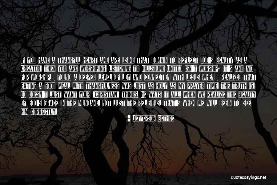 Thankful For Your Time Quotes By Jefferson Bethke Thankful For Your Time Quotes By Jefferson Bethke