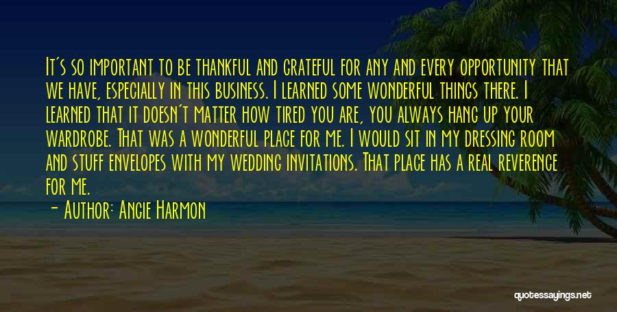 Thankful I Have You Quotes By Angie Harmon