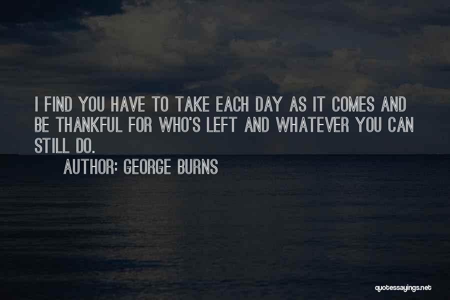 Thankful I Have You Quotes By George Burns