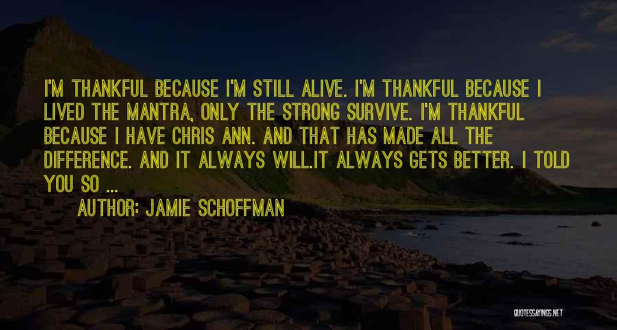 Thankful I Have You Quotes By Jamie Schoffman