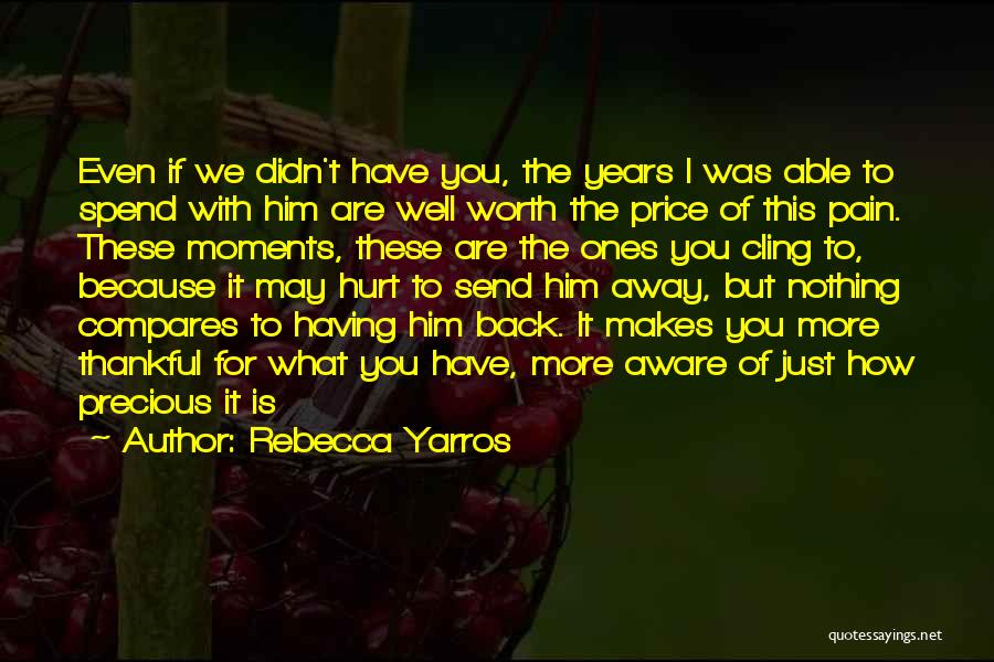 Thankful I Have You Quotes By Rebecca Yarros