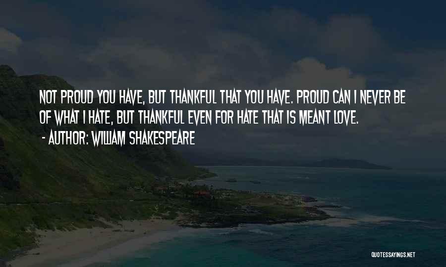 Thankful I Have You Quotes By William Shakespeare