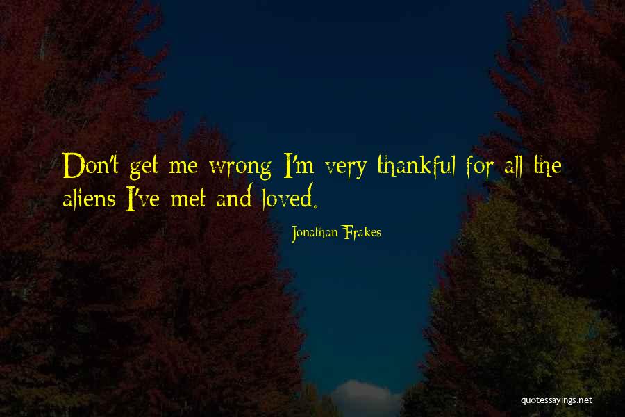 Thankful I Met You Quotes By Jonathan Frakes