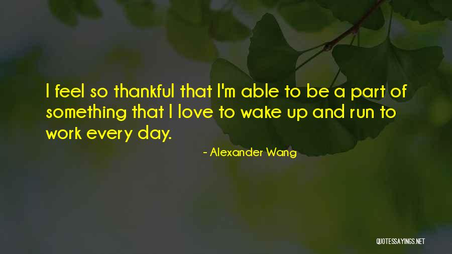 Thankful Quotes By Alexander Wang