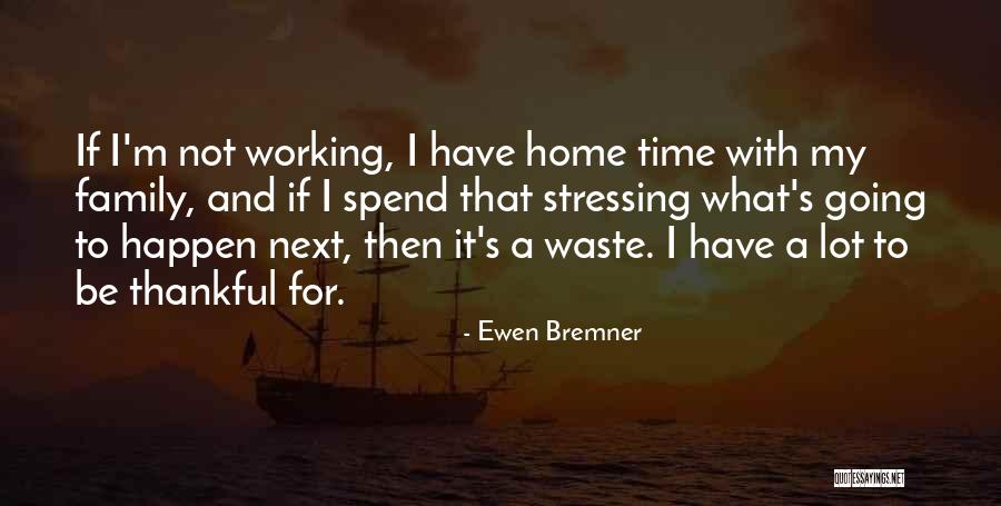 Thankful Quotes By Ewen Bremner