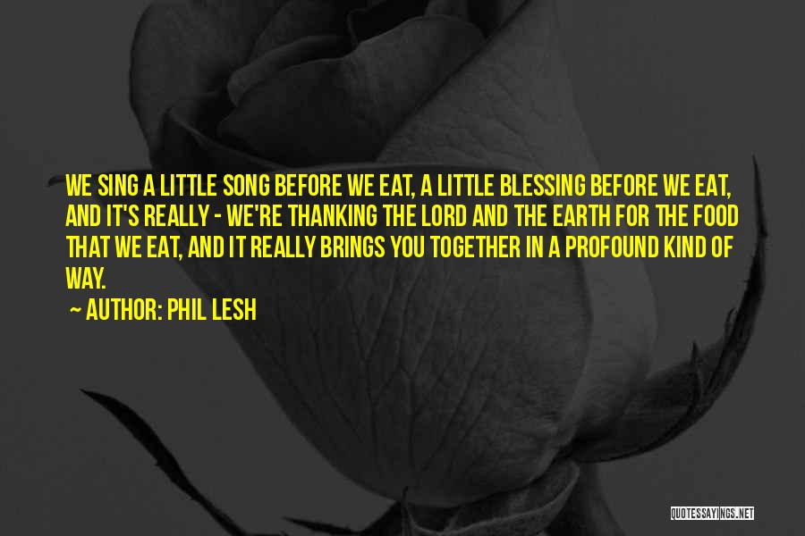 Thankful Quotes By Phil Lesh