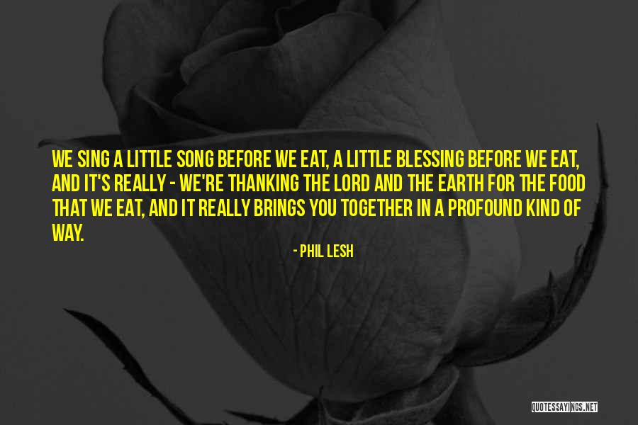 Thankful Quotes By Phil Lesh Thankful Quotes By Phil Lesh