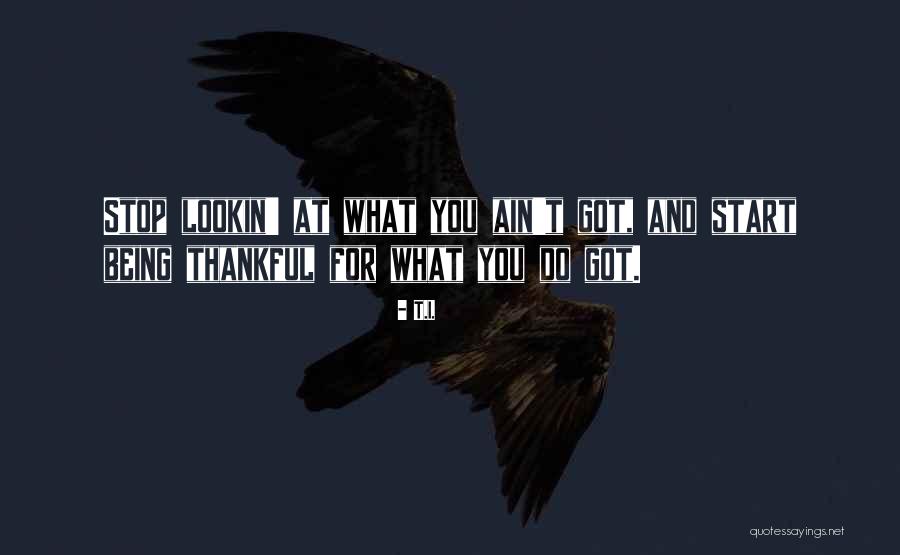 Thankful Quotes By T.I. Thankful Quotes By T.I.