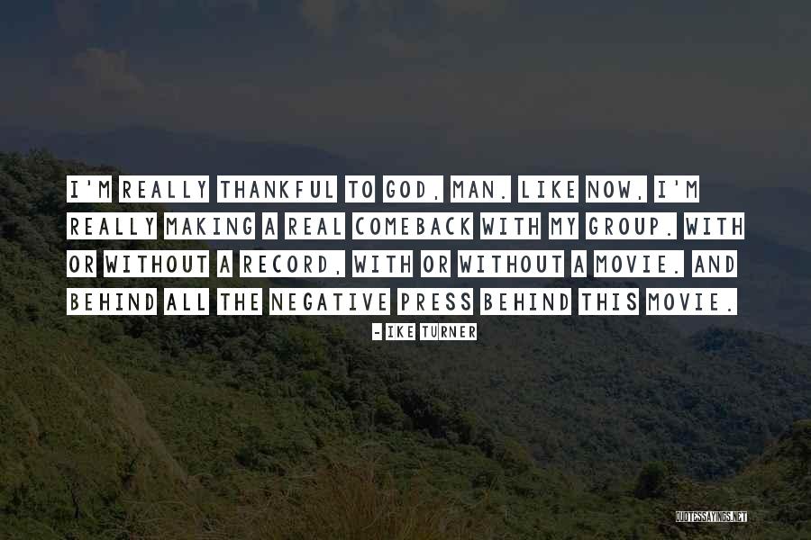 Thankful To God Quotes By Ike Turner Thankful To God Quotes By Ike Turner