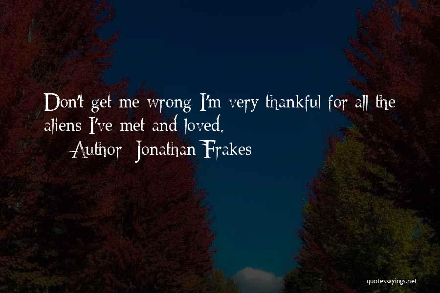 Thankful To Have Met You Quotes By Jonathan Frakes