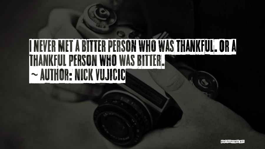 Thankful To Have Met You Quotes By Nick Vujicic